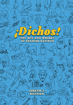 Dichos! The Wit and Whimsy of Spanish Sayings By Joseph J. Keenan Cover Image