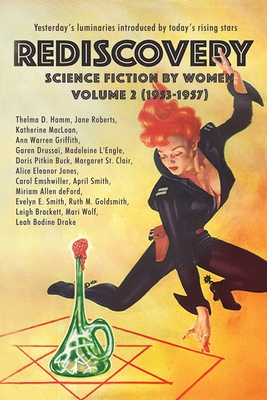 Rediscovery, Volume 2: Science Fiction by Women (1953-1957) By Gideon Marcus (Editor), Janice L. Newman (Editor), Lisa Yazek Cover Image