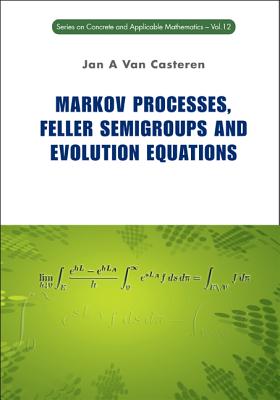 Markov Processes, Feller Semigroups and Evolution Equations (Concrete and Applicable Mathematics #12)