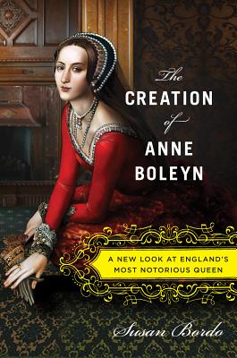 The Creation of Anne Boleyn Cover