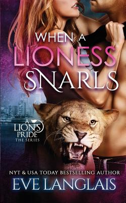 When A Lioness Snarls (Lion's Pride #5) By Eve Langlais Cover Image