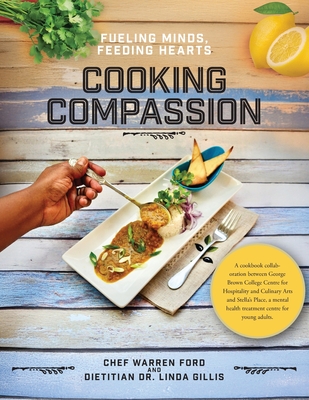 Cooking Compassion: Fueling Minds, Feeding Hearts By Warren Ford, Linda Gillis Cover Image