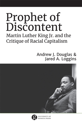 Prophet of Discontent: Martin Luther King Jr. and the Critique of Racial Capitalism (The Morehouse College King Collection Civil and Human Rights)