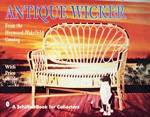 Antique Wicker: From the Heywood-Wakefield Catalog (From the Heywood-Wakefield Catalog: With Price Guide) Cover Image