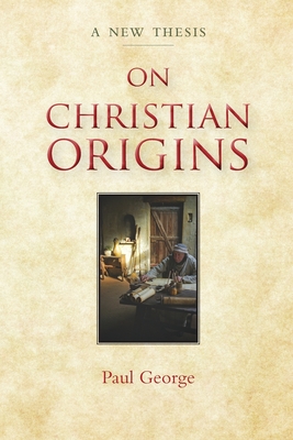 On Christian Origins By Paul George Cover Image