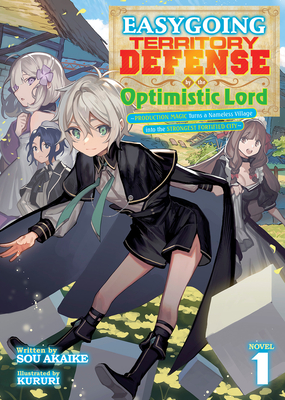 Easygoing Territory Defense by the Optimistic Lord: Production Magic Turns a Nameless Village into the Strongest Fortified City (Light Novel) Vol. 1 (Easygoing Territory Defense by the Optimistic Lord: Production Magic Turns a Nameless Village into the Strongest Fortified City (Manga) #1) By Sou Akaike, Kururi (Illustrator) Cover Image