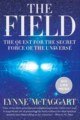 The Field Updated Ed: The Quest for the Secret Force of the Universe Cover Image