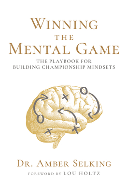 Winning the Mental Game: The Playbook for Building Championship Mindsets By Amber Selking Cover Image