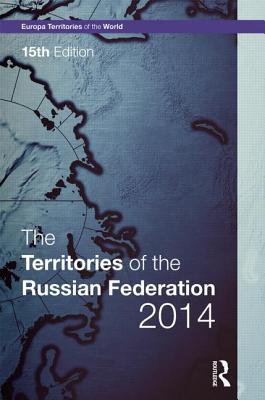 The Territories of the Russian Federation (Europa Territories of the World) By Europa Publications (Editor) Cover Image