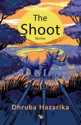 The Shoot: Stories By Dhruba Hazarika Cover Image