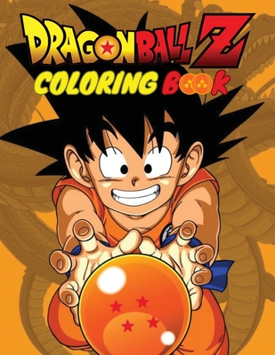 Epic Dragon Ball Coloring book Adventures: Unleash Your Super Saiyan Cover Image