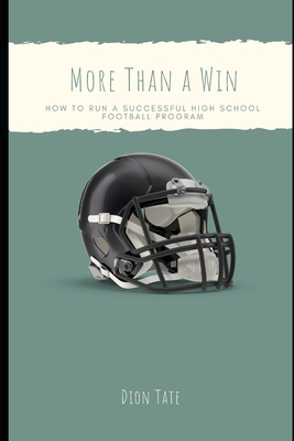 More Than A Win: How To Run A Successful High School Football Program By Dion Tate Cover Image