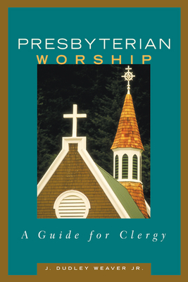 Presbyterian Worship: A Guide for Clergy Cover Image