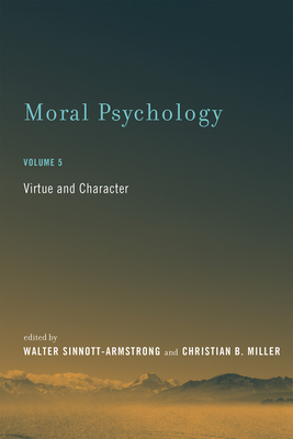 Moral Psychology, Volume 5: Virtue and Character
