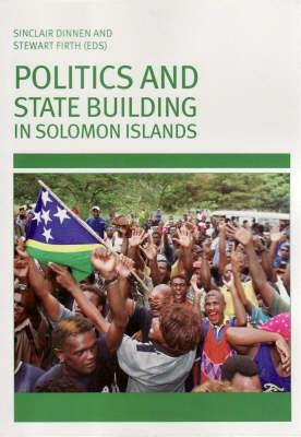 Politics and State Building in Solomon Islands Cover Image
