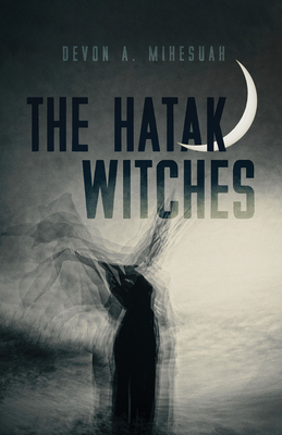 The Hatak Witches (Sun Tracks  #88) By Devon A. Mihesuah Cover Image