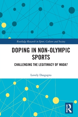 Doping in Non-Olympic Sports: Challenging the Legitimacy of WADA? (Routledge Research in Sport) Cover Image
