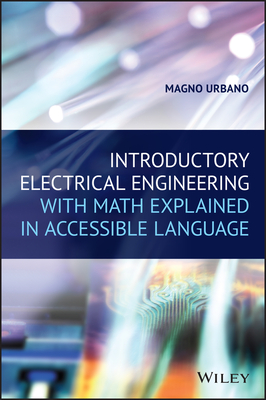 Introductory Electrical Engineering with Math Explained in Accessible Language By Magno Urbano Cover Image