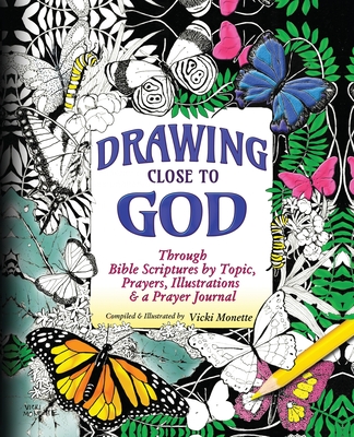 Drawing Close to God; Through Bible Scriptures by Topic, Prayers, Illustrations & a Prayer Journal By Vicki Monette Cover Image