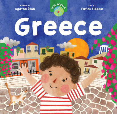 Our World: Greece By Agatha Rodi, Fotini Tikkou (Illustrator) Cover Image