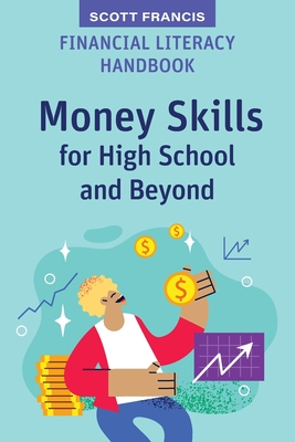 Financial Literacy Handbook: Money Skills for High School and Beyond Cover Image