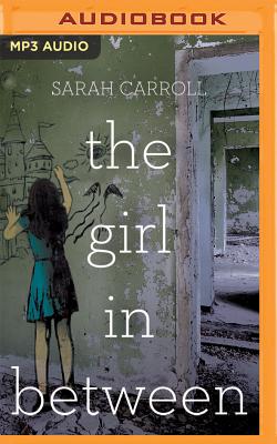 The Girl in Between By Sarah Carroll, Jessica Almasy (Read by) Cover Image
