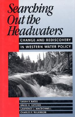 Cover for Searching Out the Headwaters: Change And Rediscovery In Western Water Policy