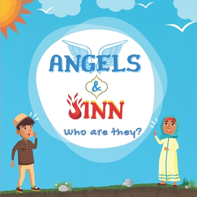 Angels & Jinn; Who are they?: Islamic Book for Muslim kids unfolding Invisible & Supernatural Beings created by Allah Al-Mighty By Muslim Children Story Publisher Cover Image