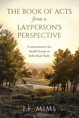 The Book of Acts from a Layperson's Perspective: Commentaries for Small-Group or Individual Study Cover Image