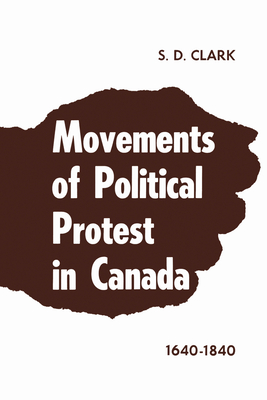 Movements of Political Protest in Canada 1640-1840 (Heritage) Cover Image