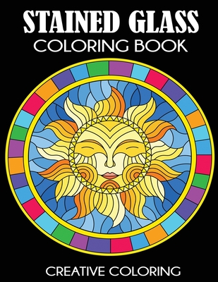 Stained Glass Coloring Book: Beautiful Intricate Designs By Creative Coloring Press Cover Image