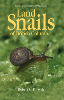 Land Snails of British Columbia (Royal BC Museum Handbook)