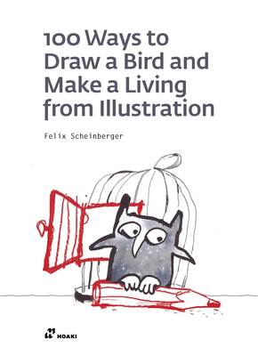 100 Ways to Draw a Bird and Make a Living from Illustration Cover Image