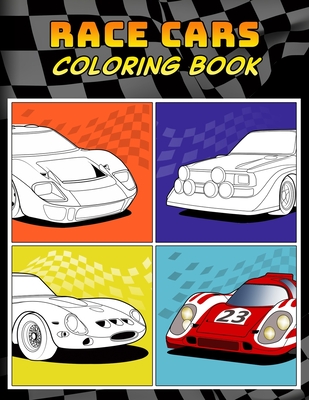 Race Cars Coloring Book: A Collection of 40+ Cool Sports Cars, Supercars, and Fast Road Cars Relaxation Coloring Pages for Kids, Adults, Boys, By Lance Derrick Cover Image