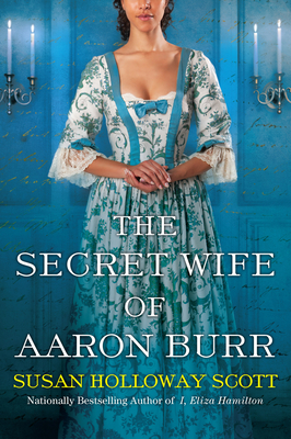 The Secret Wife of Aaron Burr: A Riveting Untold Story of the American Revolution Cover Image