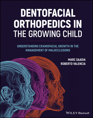 Dentofacial Orthopedics in the Growing Child: Understanding Craniofacial Growth in the Management of Malocclusions Cover Image