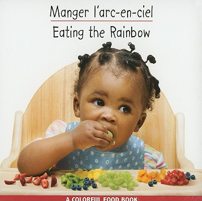 Manger L'Arc-En-Ciel/Eating The Rainbow (Livre D'Aliments Colores/Colorful  Food Books) (Board Books)