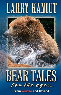 Bear Tales for the Ages: From Alaska and Beyond Cover Image