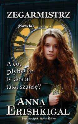 Zegarmistrz: Nowela: (Edycja polska) By Anna Erishkigal Cover Image