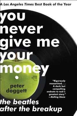 You Never Give Me Your Money: The Beatles After the Breakup By Peter Doggett Cover Image