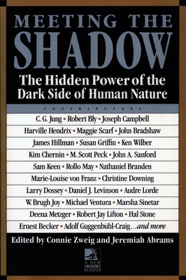 Meeting the Shadow: The Hidden Power of the Dark Side of Human Nature By Connie Zweig, Jeremiah Abrams Cover Image