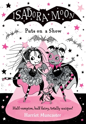 Isadora Moon Puts On A Show By Harriet Muncaster Cover Image