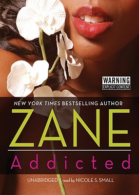 Addicted By Zane, Nicole Small (Read by) Cover Image