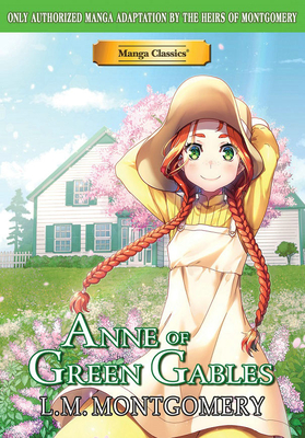 Manga Classics Anne of Green Gables By L. M. Montgomery, Crystal Chan, Kuma Chan (Artist) Cover Image