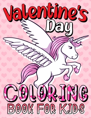 Valentine's Day Coloring Book For Kids: A Collection of Fun and Easy Happy  Valentine's Day Unicorn Coloring Pages for Kids, Large Print. (Paperback) |  Aaron's Books
