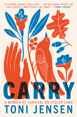 Carry: A Memoir of Survival on Stolen Land By Toni Jensen Cover Image