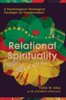 Relational Spirituality: A Psychological-Theological Paradigm for Transformation (Christian Association for Psychological Studies Books) Cover Image