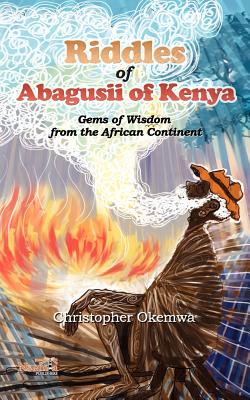 Riddles of Abagusii of Kenya By Christopher Okemwa Cover Image