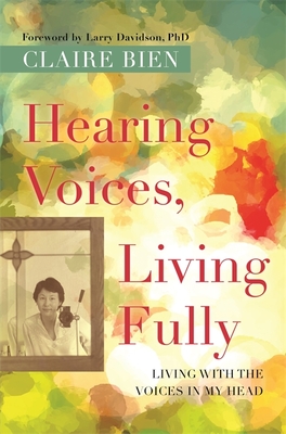 Hearing Voices, Living Fully: Living with the Voices in My Head Cover Image