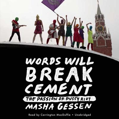 Words Will Break Cement: The Passion of Pussy Riot Cover Image